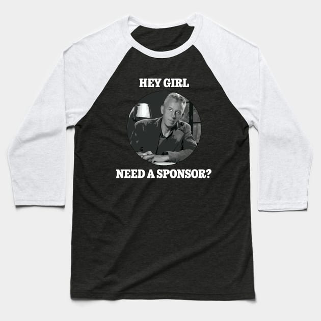 Hey Girl, Need a Sponsor? Baseball T-Shirt by Serenitea Rose